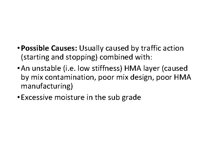  • Possible Causes: Usually caused by traffic action (starting and stopping) combined with:
