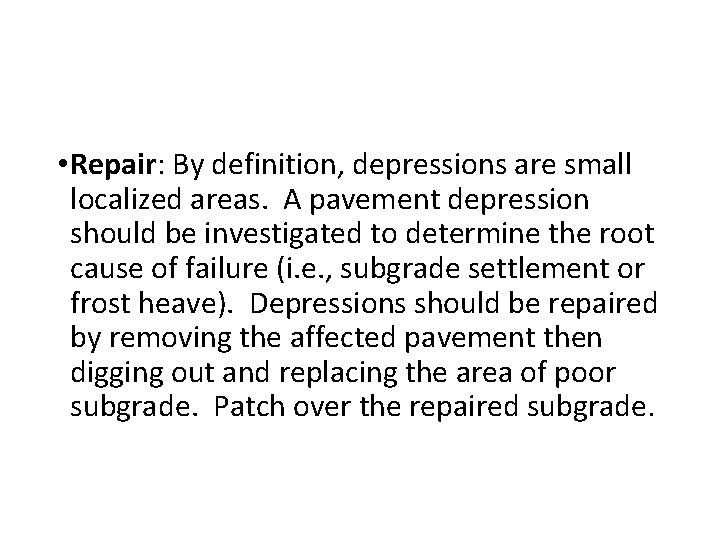  • Repair: By definition, depressions are small localized areas. A pavement depression should