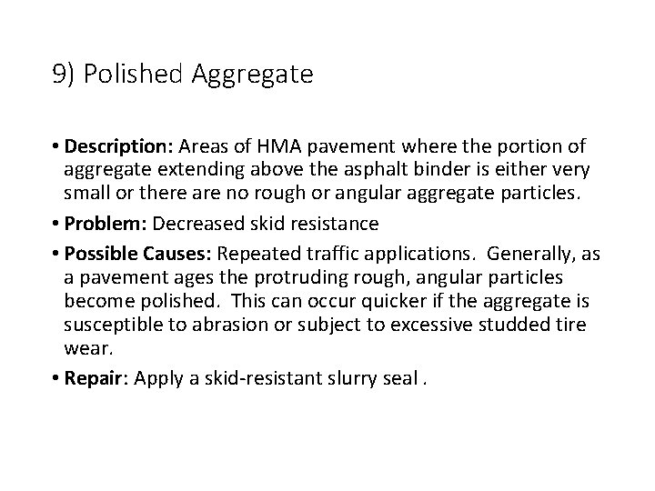 9) Polished Aggregate • Description: Areas of HMA pavement where the portion of aggregate