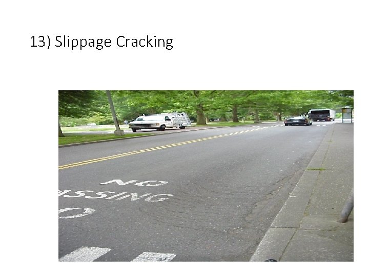 13) Slippage Cracking 