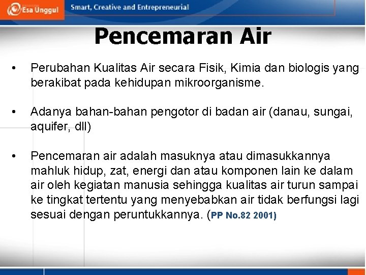 Pencemaran Air • Perubahan Kualitas Air secara Fisik, Kimia dan biologis yang berakibat pada