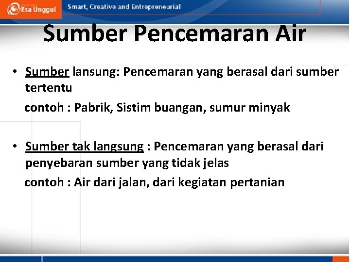 Sumber Pencemaran Air • Sumber lansung: Pencemaran yang berasal dari sumber tertentu contoh :