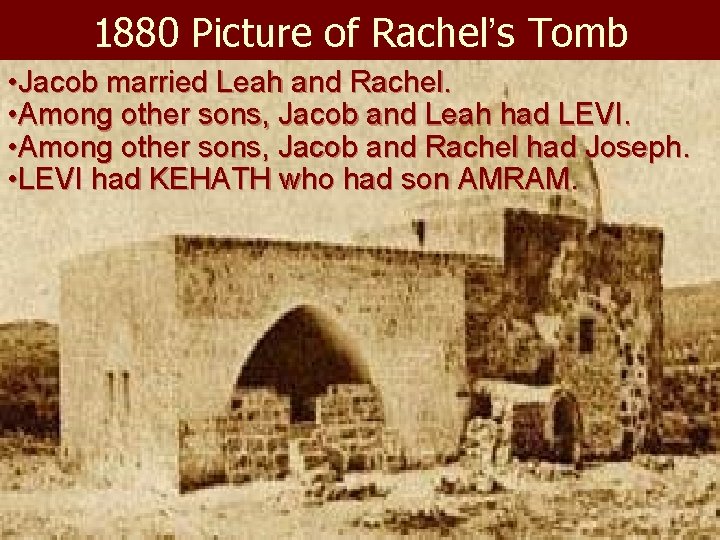 1880 Picture of Rachel’s Tomb • Jacob married Leah and Rachel. • Among other 1880 Picture of Rachel’s Tomb • Jacob married Leah and Rachel. • Among other