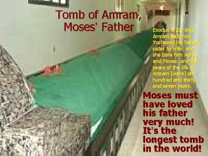 Tomb of Amram, Moses’ Father Exodus 6: 20 “And Amram took him Yocheved his Tomb of Amram, Moses’ Father Exodus 6: 20 “And Amram took him Yocheved his