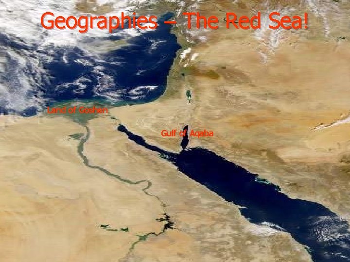 Geographies – The Red Sea! Land of Goshen Gulf of Aqaba Geographies – The Red Sea! Land of Goshen Gulf of Aqaba