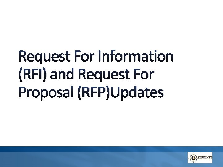Request For Information (RFI) and Request For Proposal (RFP)Updates 
