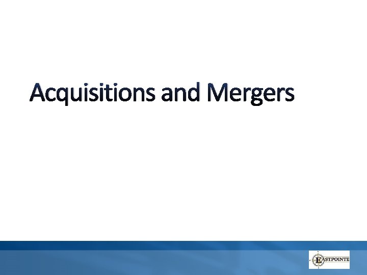 Acquisitions and Mergers 