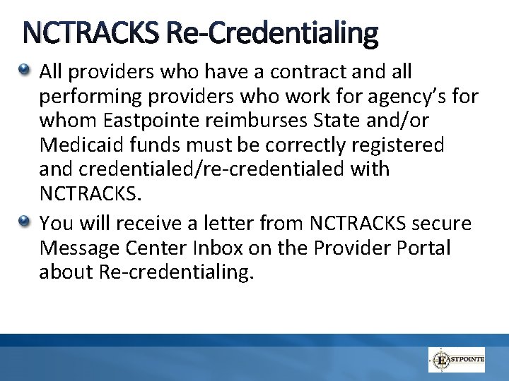 NCTRACKS Re-Credentialing All providers who have a contract and all performing providers who work