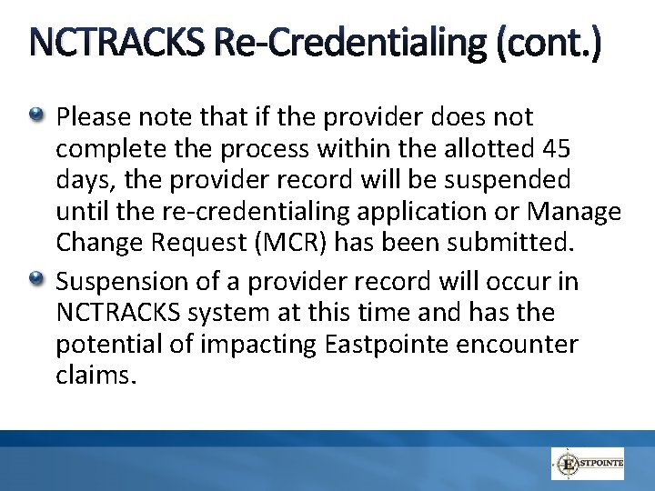 NCTRACKS Re-Credentialing (cont. ) Please note that if the provider does not complete the