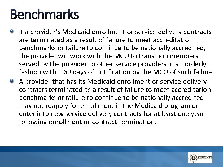 Benchmarks If a provider’s Medicaid enrollment or service delivery contracts are terminated as a