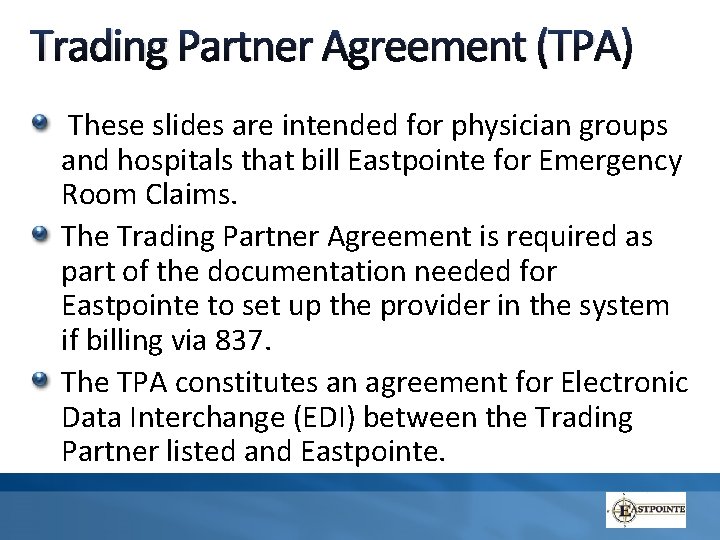 Trading Partner Agreement (TPA) These slides are intended for physician groups and hospitals that