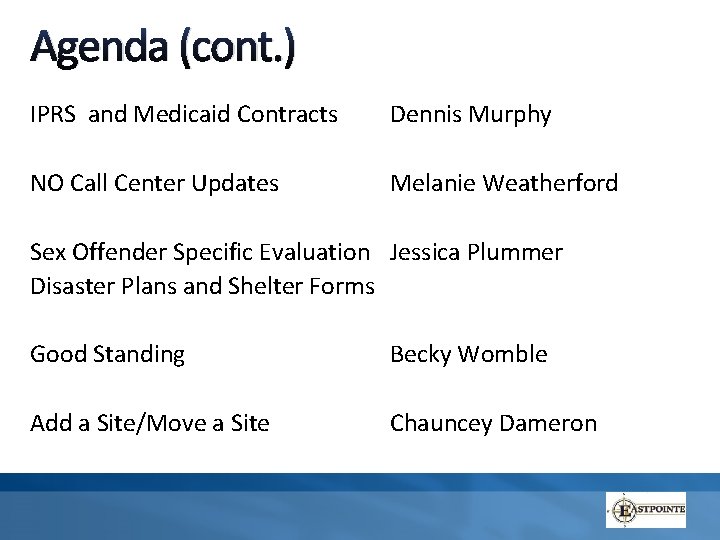 Agenda (cont. ) IPRS and Medicaid Contracts Dennis Murphy NO Call Center Updates Melanie