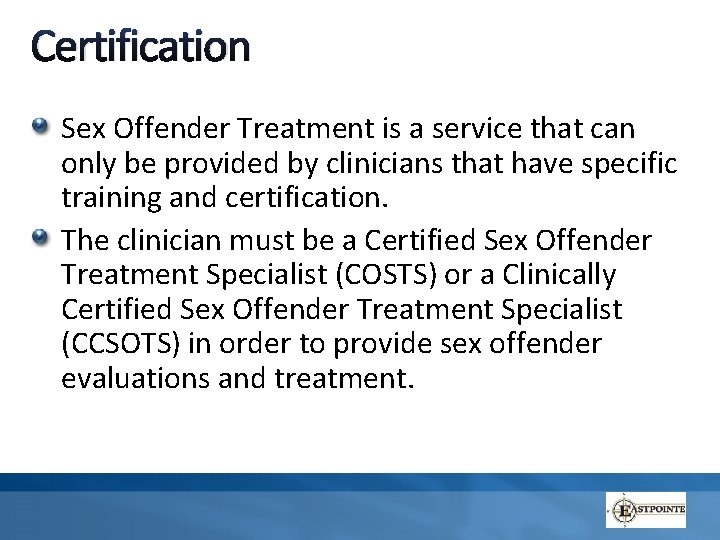 Certification Sex Offender Treatment is a service that can only be provided by clinicians