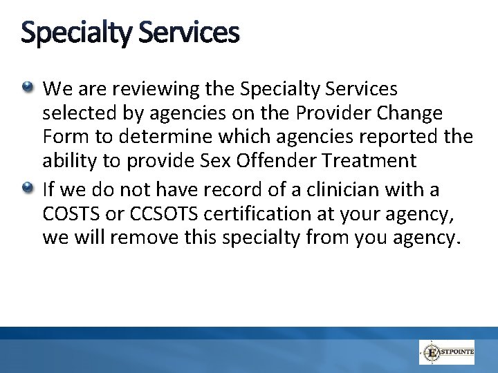 Specialty Services We are reviewing the Specialty Services selected by agencies on the Provider