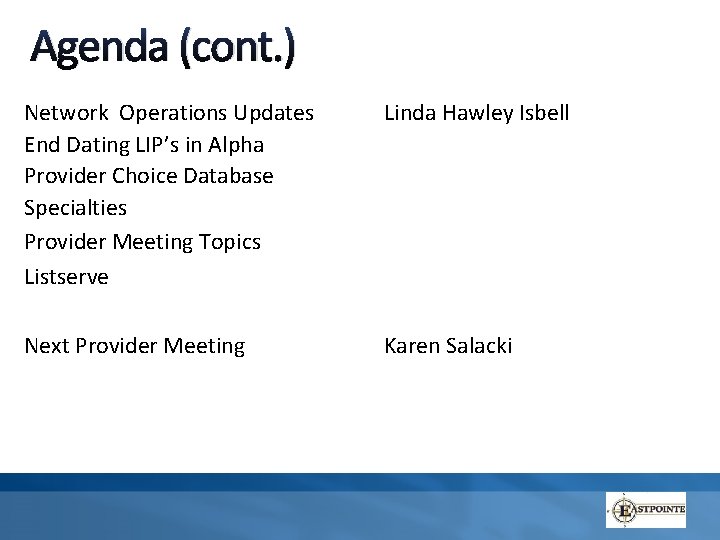 Agenda (cont. ) Network Operations Updates End Dating LIP’s in Alpha Provider Choice Database