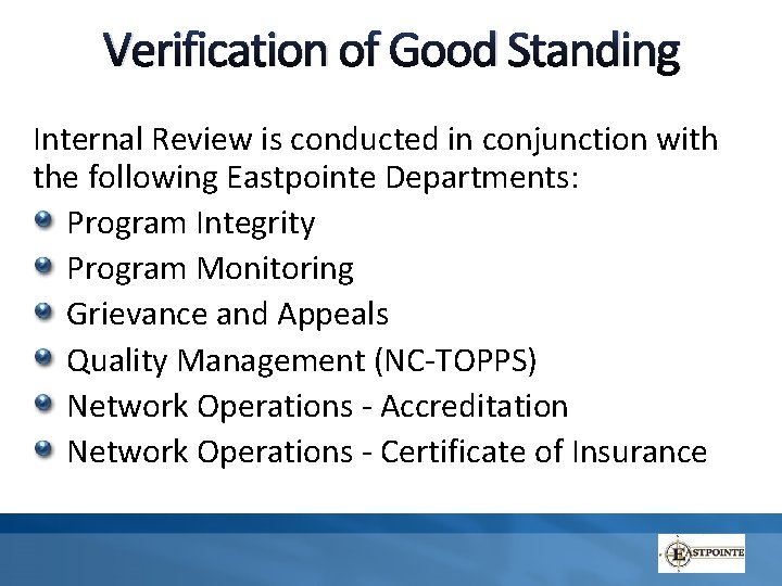 Verification of Good Standing Internal Review is conducted in conjunction with the following Eastpointe
