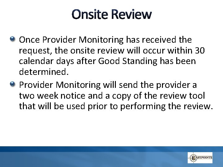 Onsite Review Once Provider Monitoring has received the request, the onsite review will occur