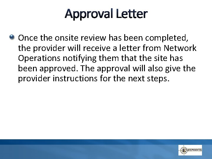 Approval Letter Once the onsite review has been completed, the provider will receive a