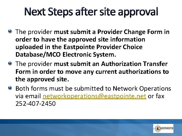 Next Steps after site approval The provider must submit a Provider Change Form in