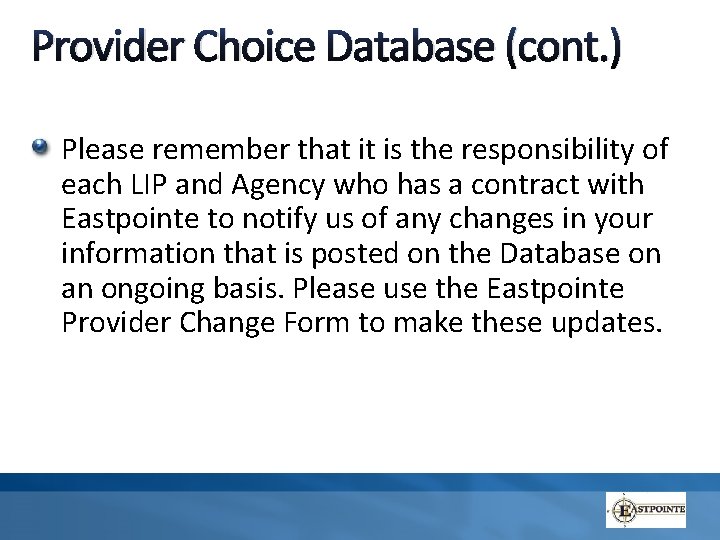 Provider Choice Database (cont. ) Please remember that it is the responsibility of each