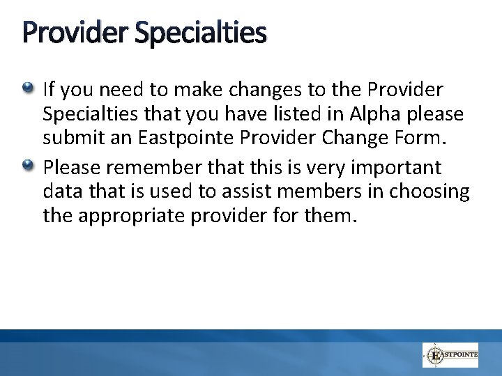 Provider Specialties If you need to make changes to the Provider Specialties that you
