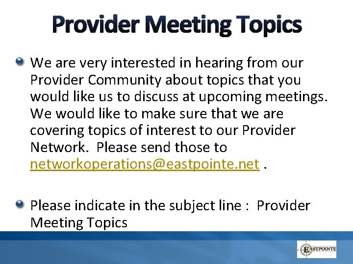 Provider Meeting Topics We are very interested in hearing from our Provider Community about