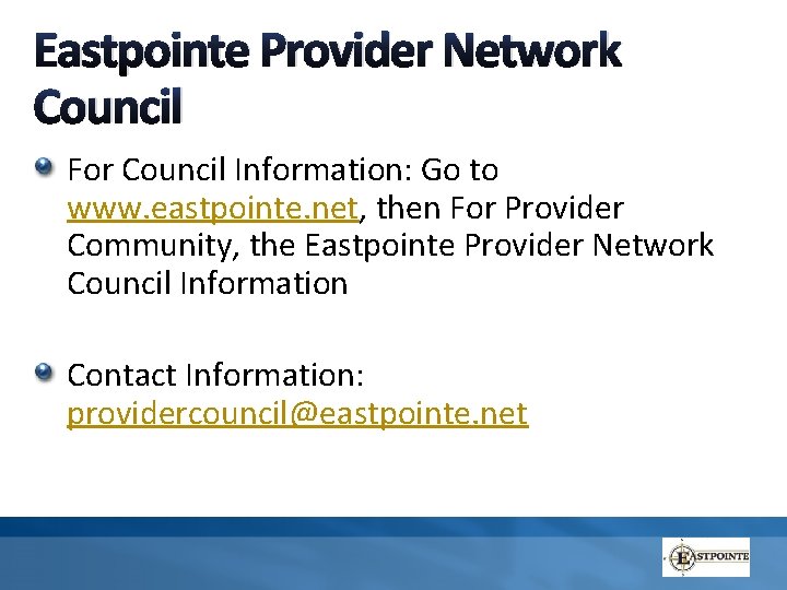 Eastpointe Provider Network Council For Council Information: Go to www. eastpointe. net, then For