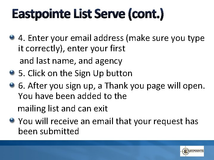 Eastpointe List Serve (cont. ) 4. Enter your email address (make sure you type