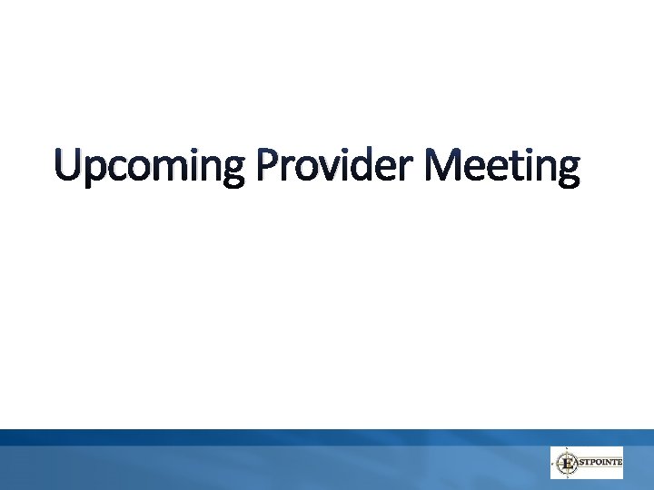 Upcoming Provider Meeting 