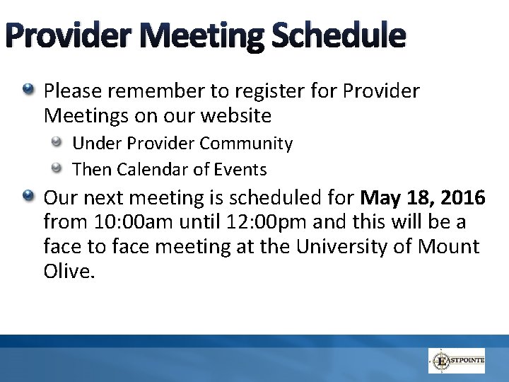 Provider Meeting Schedule Please remember to register for Provider Meetings on our website Under