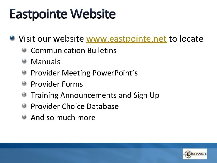 Eastpointe Website Visit our website www. eastpointe. net to locate Communication Bulletins Manuals Provider