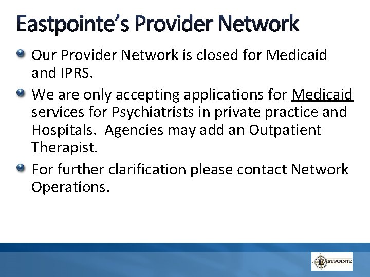 Eastpointe’s Provider Network Our Provider Network is closed for Medicaid and IPRS. We are