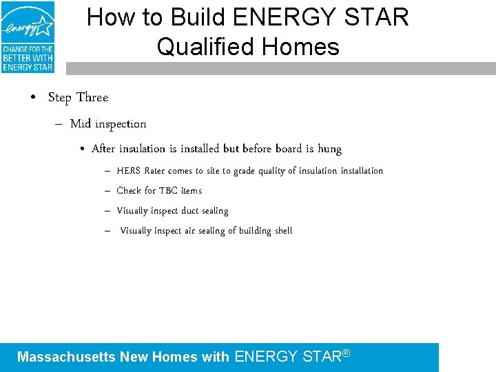 How to Build ENERGY STAR Qualified Homes • Step Three – Mid inspection •