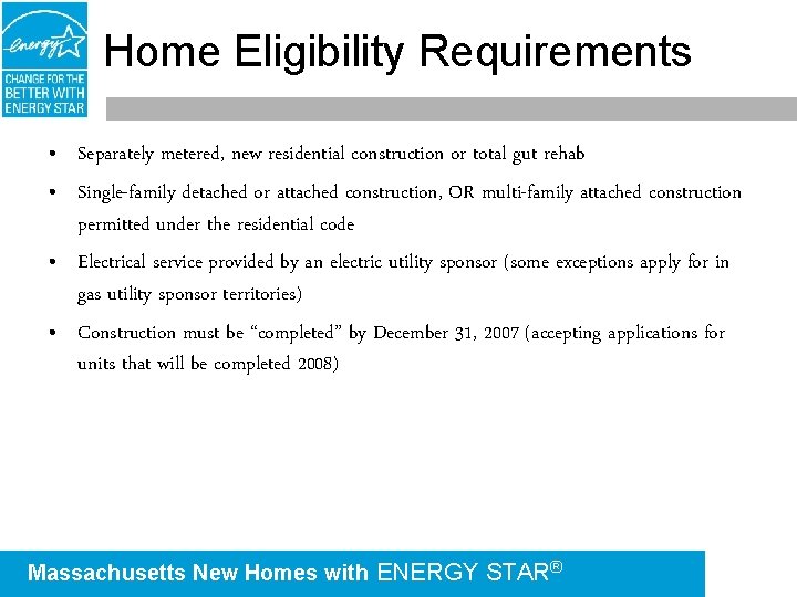 Home Eligibility Requirements • Separately metered, new residential construction or total gut rehab •