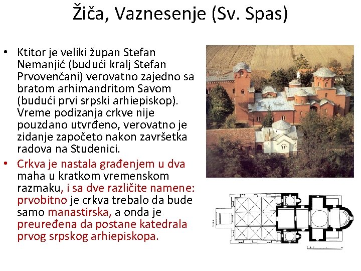 Žiča, Vaznesenje (Sv. Spas) • Ktitor je veliki župan Stefan Nemanjić (budući kralj Stefan