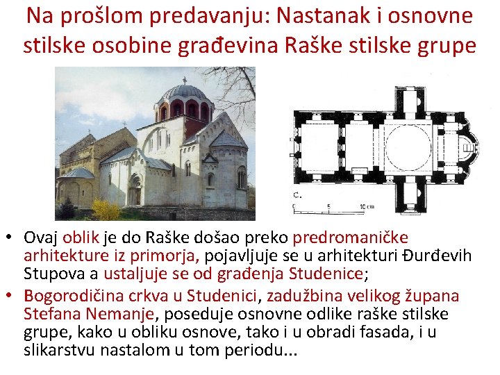 Na prošlom predavanju: Nastanak i osnovne stilske osobine građevina Raške stilske grupe • Ovaj