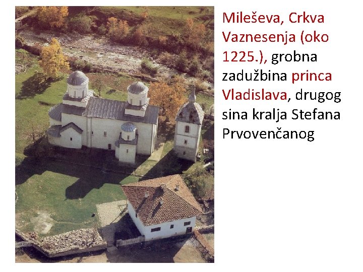 Mileševa, Crkva Vaznesenja (oko 1225. ), grobna zadužbina princa Vladislava, drugog sina kralja Stefana