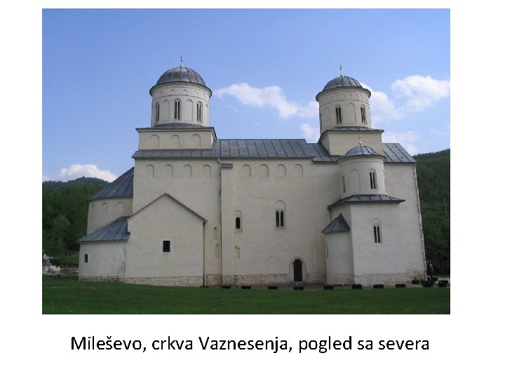 Mileševo, crkva Vaznesenja, pogled sa severa 