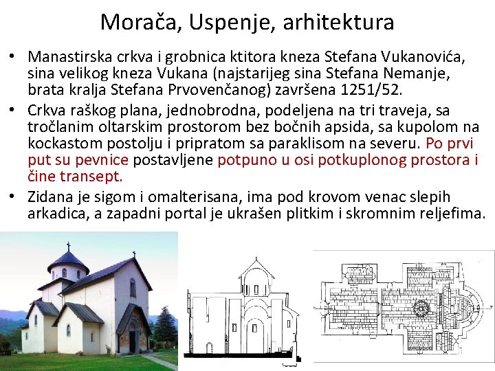 Morača, Uspenje, arhitektura • Manastirska crkva i grobnica ktitora kneza Stefana Vukanovića, sina velikog