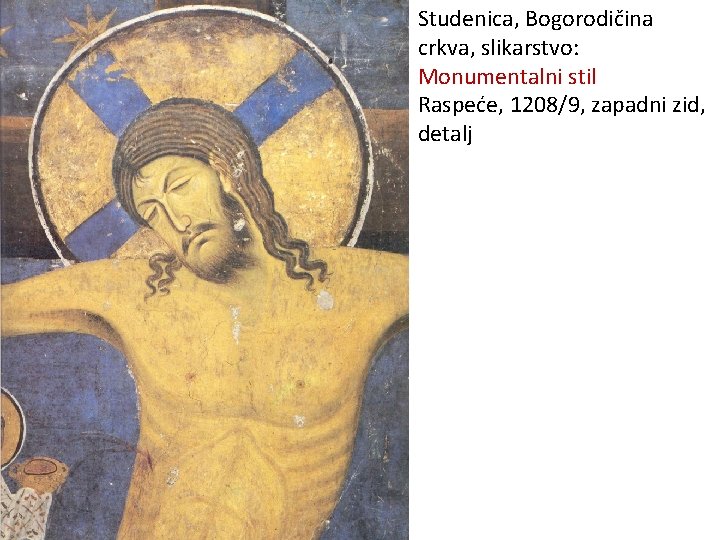 Studenica, Bogorodičina crkva, slikarstvo: Monumentalni stil Raspeće, 1208/9, zapadni zid, detalj 