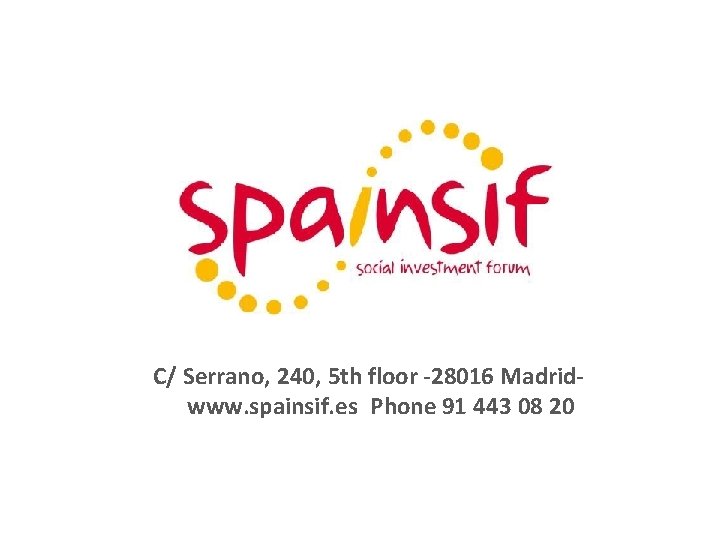 C/ Serrano, 240, 5 th floor -28016 Madridwww. spainsif. es Phone 91 443 08