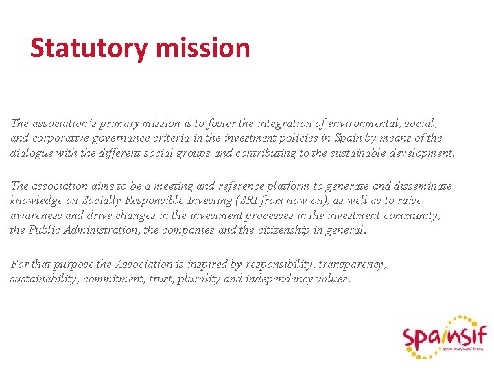 Statutory mission The association’s primary mission is to foster the integration of environmental, social,