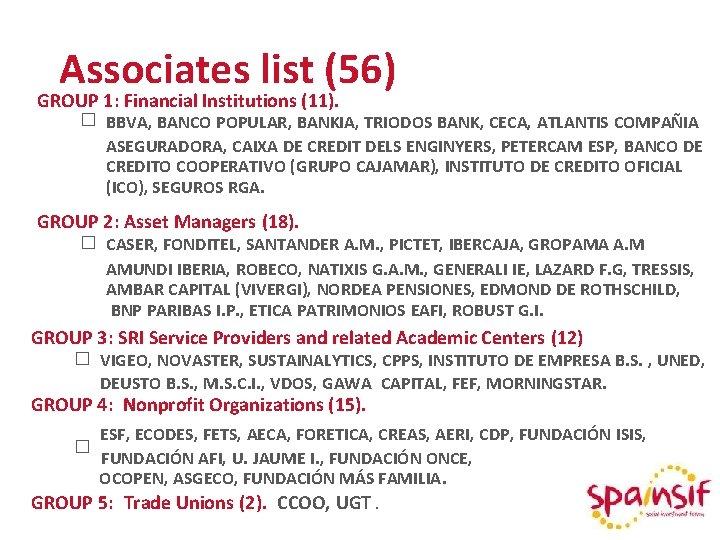 Associates list (56) GROUP 1: Financial Institutions (11). � BBVA, BANCO POPULAR, BANKIA, TRIODOS