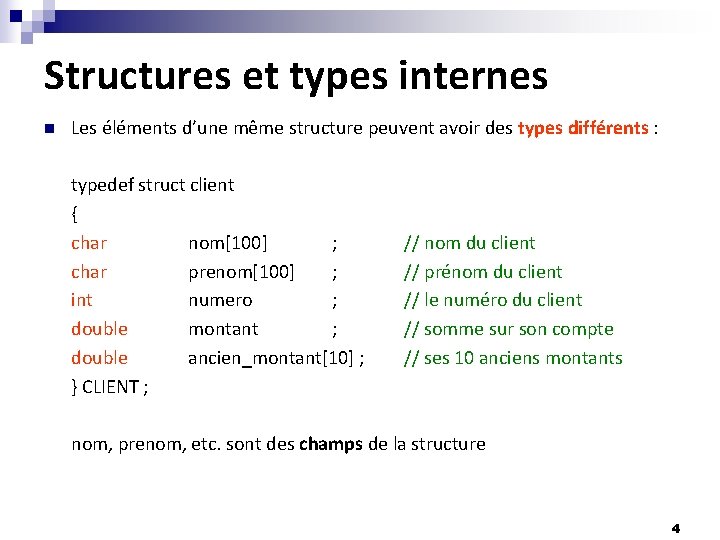 Structures et types internes n Les éléments d’une même structure peuvent avoir des types