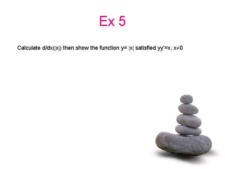 Ex 5 Calculate d/dx( x ) then show the function y= x satisfied yy’=x,