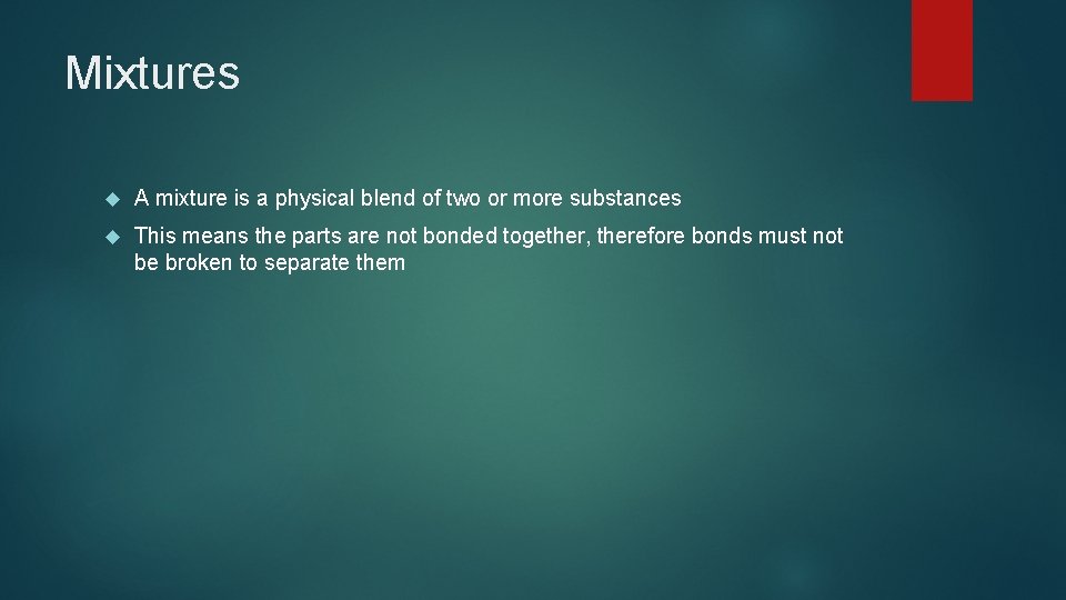 Mixtures A mixture is a physical blend of two or more substances This means