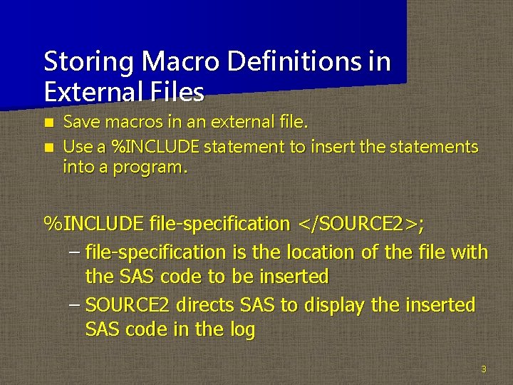 Storing Macro Definitions in External Files Save macros in an external file. n Use