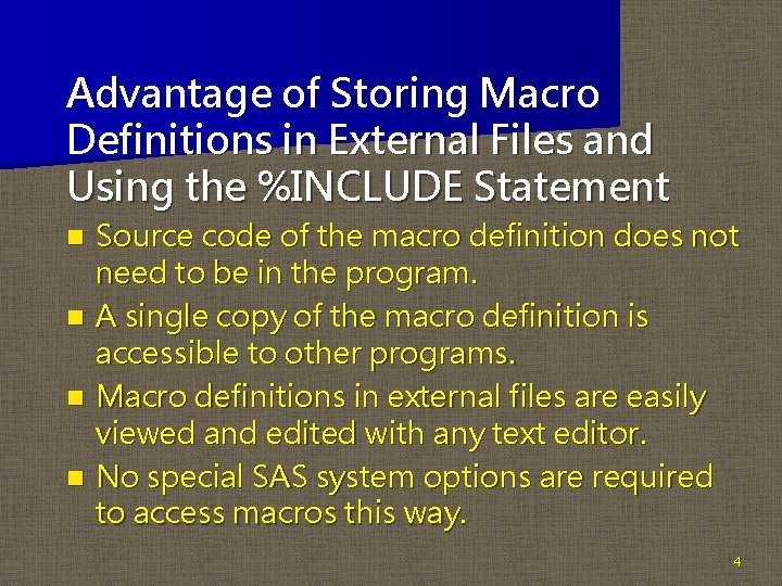 Advantage of Storing Macro Definitions in External Files and Using the %INCLUDE Statement Source