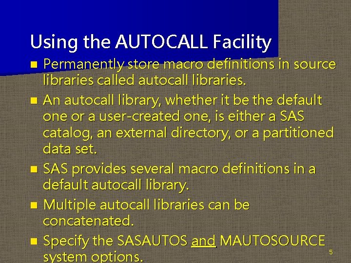 Using the AUTOCALL Facility n n n Permanently store macro definitions in source libraries