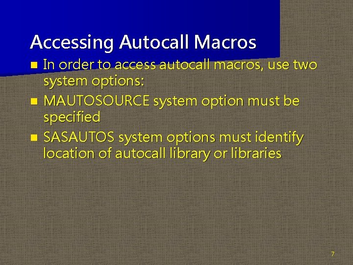 Accessing Autocall Macros In order to access autocall macros, use two system options: n